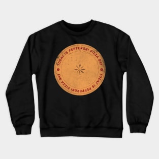 Today is Pepperoni Pizza Day Badge Crewneck Sweatshirt